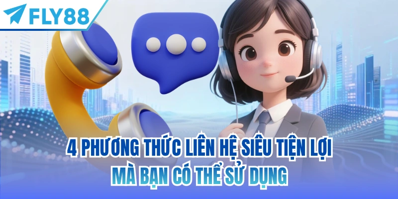 4 phương thức liên hệ siêu tiện lợi mà bạn có thể sử dụng