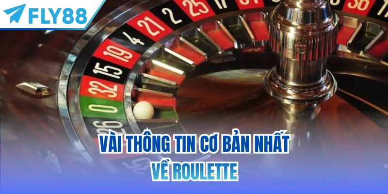 Vài thông tin cơ bản nhất về Roulette